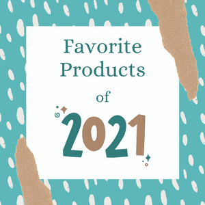 Favorite Products of 2021